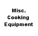 MISCELLANEOUS COOKING EQUIPMENT